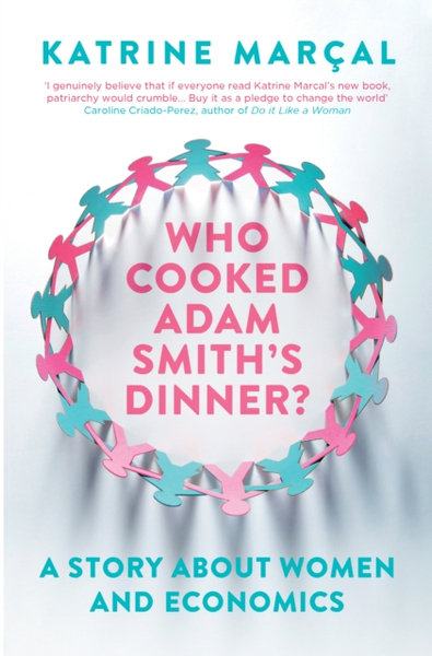 Fotoja e Who Cooked Adam Smiths Dinner - Katrine Marcal