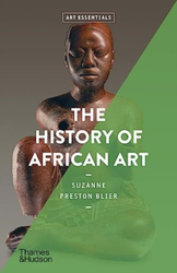 Fotoja e The History Of African Art Art Essentials - Suzanne Preston Blier