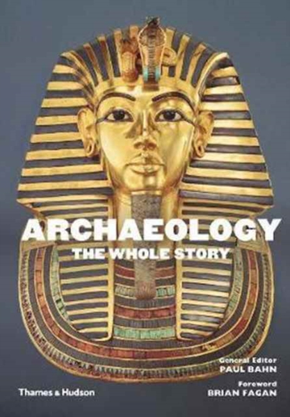 Fotoja e Archaeology The Whole Story - Paul Bahn Brian Fagan