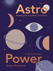 Fotoja e Astro Power A Simple Guide To Prediction  - Vanessa Montgomery