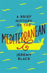 Fotoja e A Brief History Of The Mediterranean - Jeremy Black