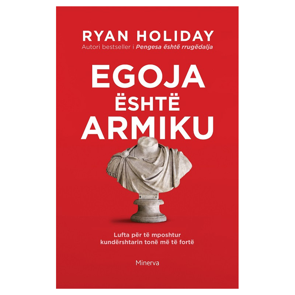 Fotoja e Egoja Eshte Armiku.. - Ryan Holiday