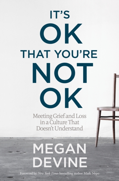 Fotoja e Its Ok That Youre Not Ok - Megan Devine