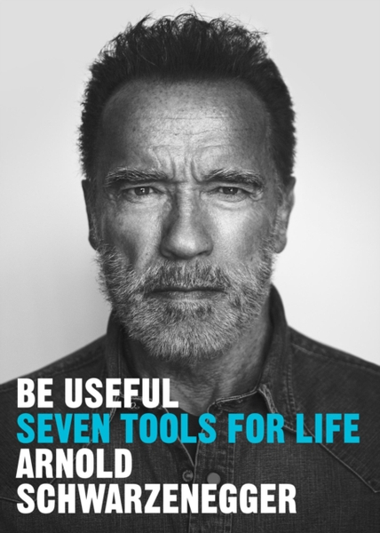 Fotoja e Be Useful - Arnold Schwarzenegger