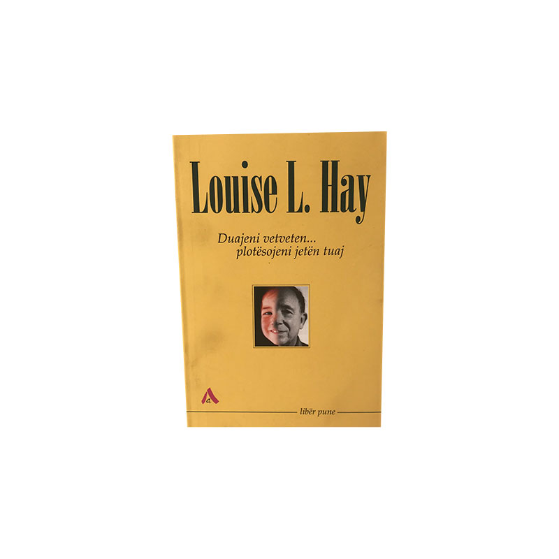 Duajeni vetveten…plotësojeni veten tuaj - Louise Hay