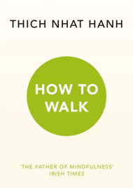 How To Walk - Thich Nhat Hanh