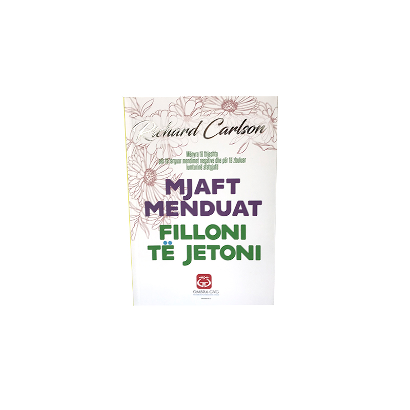 Mjaft menduat filloni të jetoni - Richard Carlson