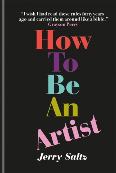 How To Be An Artist The New York Times Bestseller - Jerry Saltz