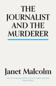 Journalist & The Murderer - Janet Malcolm
