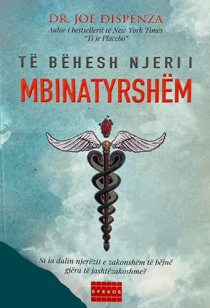 Te Behesh Njeri I Mbinatyrshem - Joe Dispenza