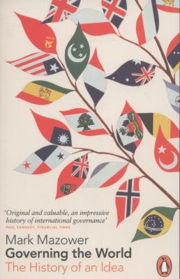 Governing the World - Mark Mazower