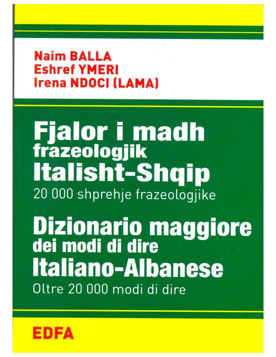 Fjalori Im I Madh Frazeologjik Italisht Shqip 20000 Shprehje Fr - Naim Balla Eshref Ymeri