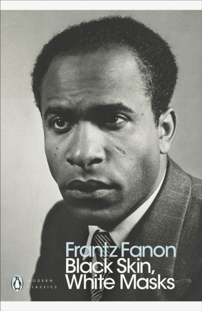 Black Skin White Masks - Frantz Fanon