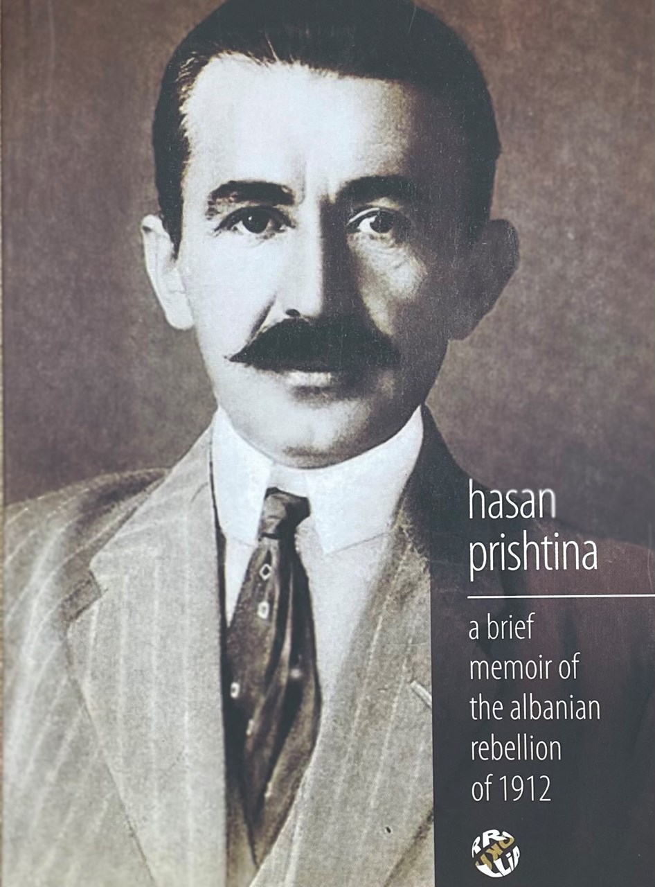 Hasan Prishtina A brief memoir of the albanian rebellion of 1912 - Shkëlzen Gashi