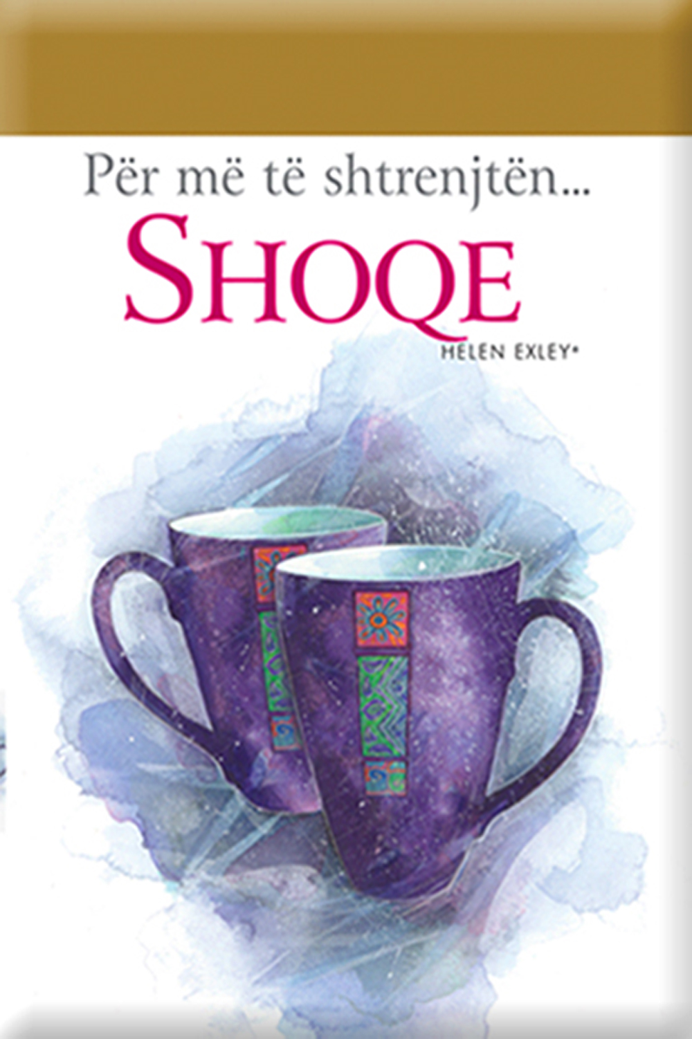 PER ME TE SHTRENJTEN SHOQE - HELEN EXLEY