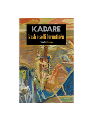 Kush E Solli Doruntinen - Ismail Kadare Kush E Solli Doruntinen - Ismail Kadare