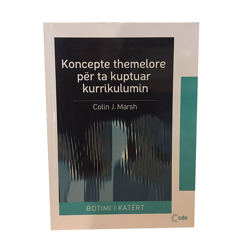 KONCEPTE THEMELORE PER TE KUPTUAR KURRIKULUMIN - COLIN J MARSH
