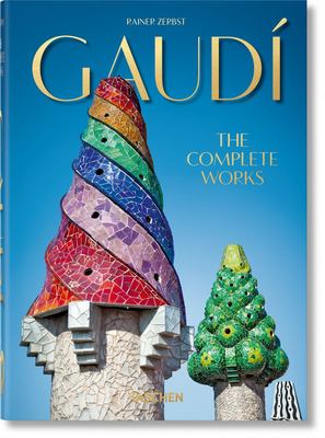 Gaudi the Complete Works - Rainer Zerbst
