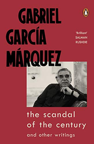 The Scandal of the Century - Gabriel Garcia Marquez The Scandal of the Century - Gabriel Garcia Marquez