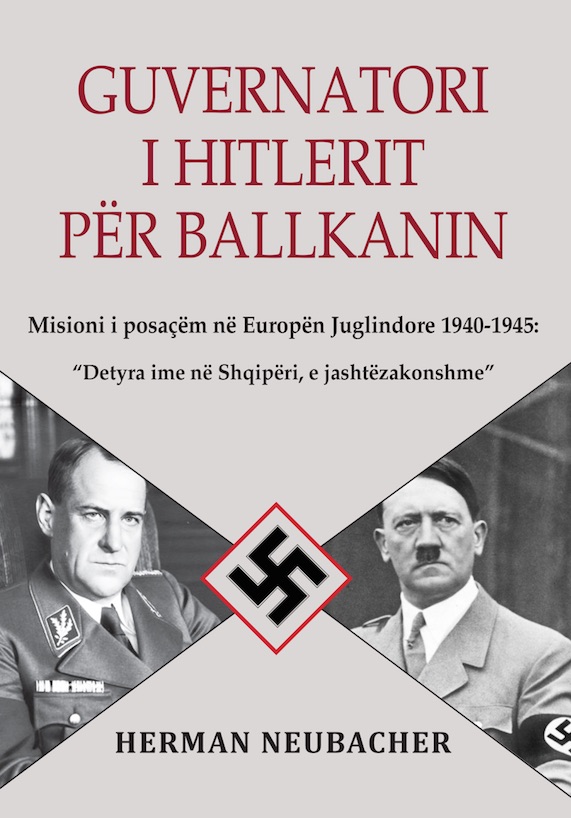 Guvernatori i Hitlerit per Ballkanin - HERMAN NEUBACHER