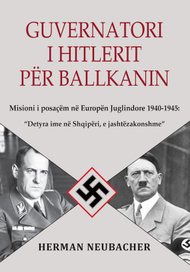 Guvernatori i Hitlerit per Ballkanin - HERMAN NEUBACHER