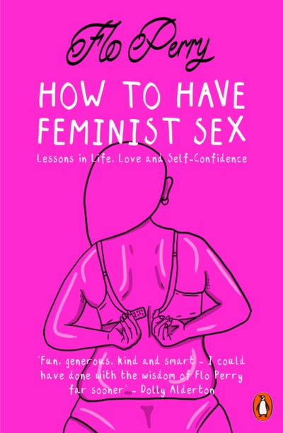 How To Have Feminist Sex - Flo Perry