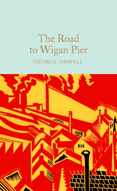The Road To Wigan Pier - George Orwell