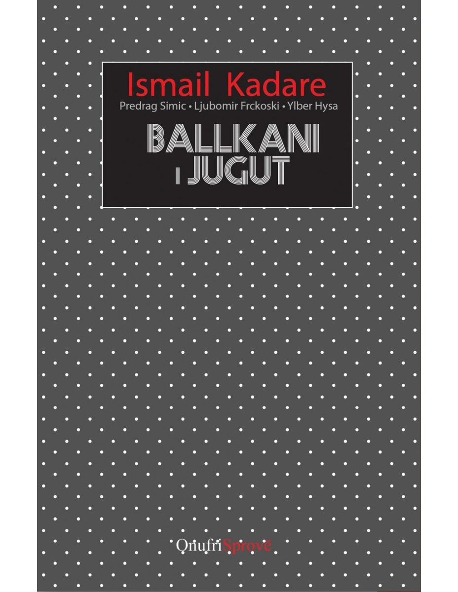 Ballkani I Jugut Perspektiva Nga Rajoni - Ismail Kadare