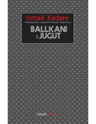 Ballkani I Jugut Perspektiva Nga Rajoni - Ismail Kadare Ballkani I Jugut Perspektiva Nga Rajoni - Ismail Kadare