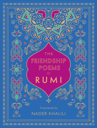 Friendship Poems Of Rumi - Rumi