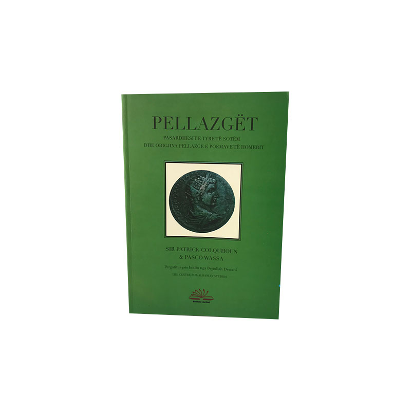 Pellazgët - pasardhësit e tyre të sotëm dhe origjina pellazge e poemave të Homerit - Grup autorësh Pellazgët - pasardhësit e tyre të sotëm dhe origjina pellazge e poemave të Homerit - Grup autorësh