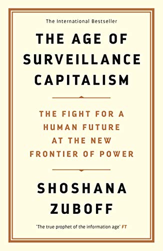 Age of Surveillance Capitalism - Shoshana Zuboff